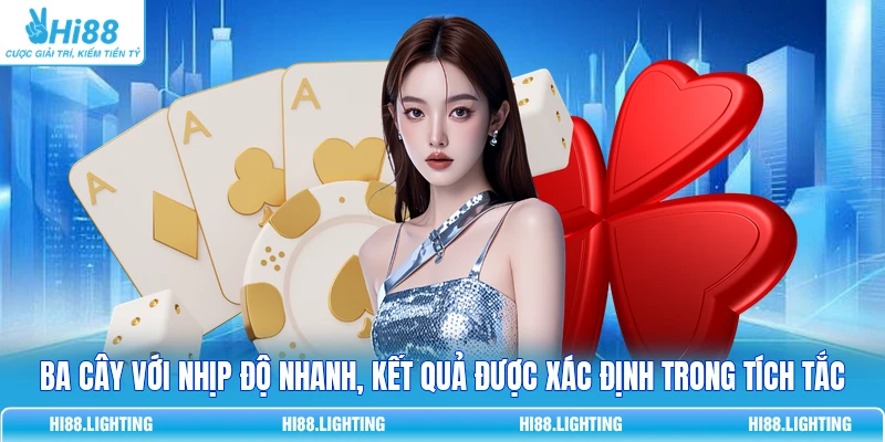 Ba cây với nhịp độ nhanh, kết quả được xác định trong tích tắc 