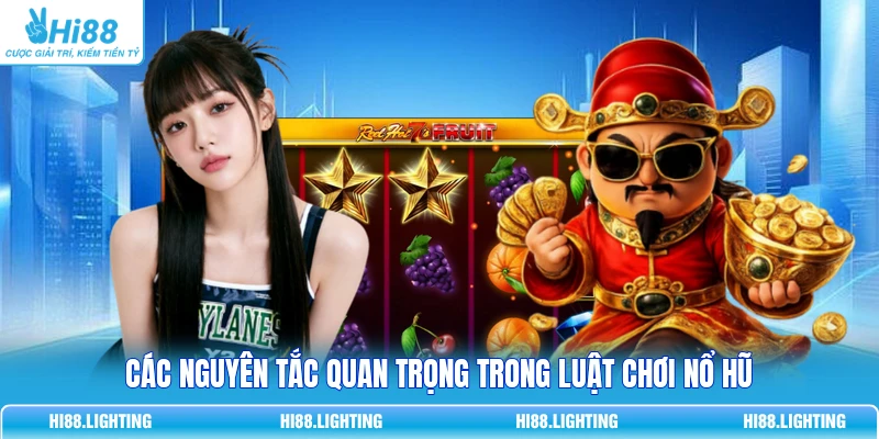 Các nguyên tắc quan trọng trong luật chơi Nổ Hũ
