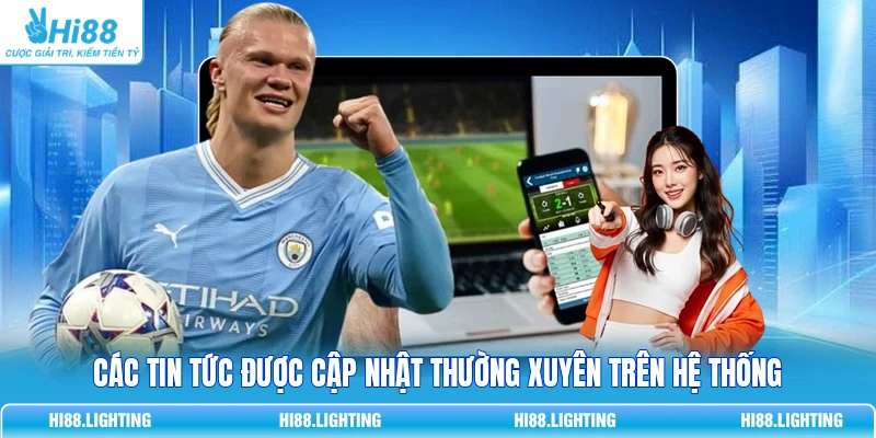 Các tin tức được cập nhật thường xuyên trên hệ thống