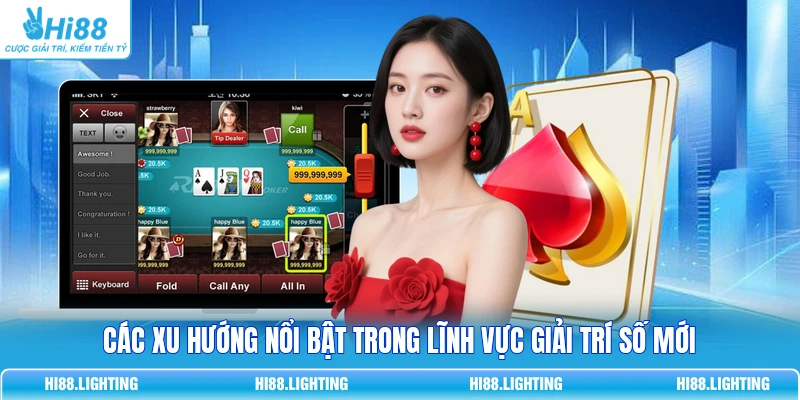 Các xu hướng nổi bật trong lĩnh vực giải trí số mới