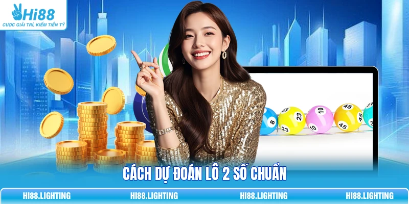 Cách dự đoán lô 2 số chuẩn