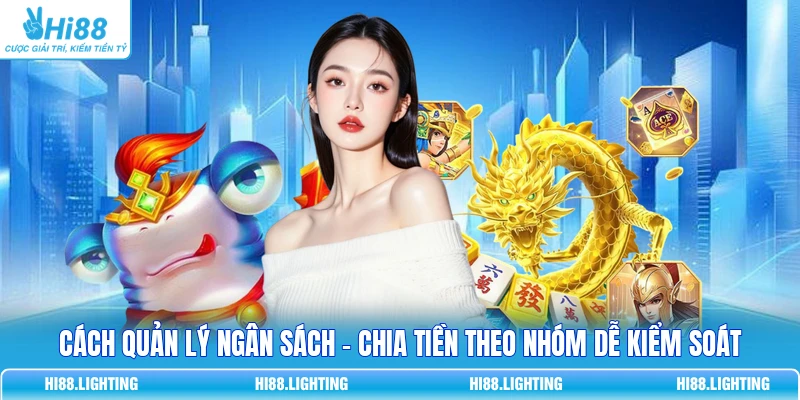 Cách Quản Lý Ngân Sách - Chia Tiền Theo Nhóm Dễ Kiểm Soát