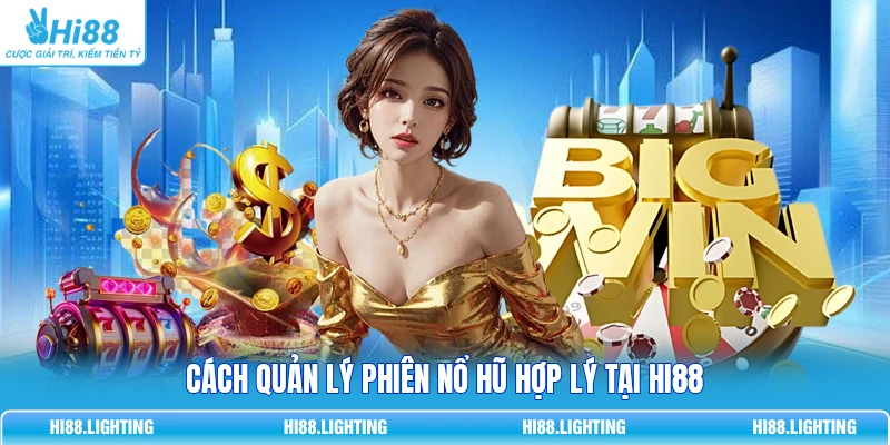 Cách quản lý phiên Nổ Hũ hợp lý tại HI88
