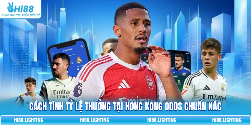 Cách tính tỷ lệ thưởng tại Hong Kong Odds chuẩn xác