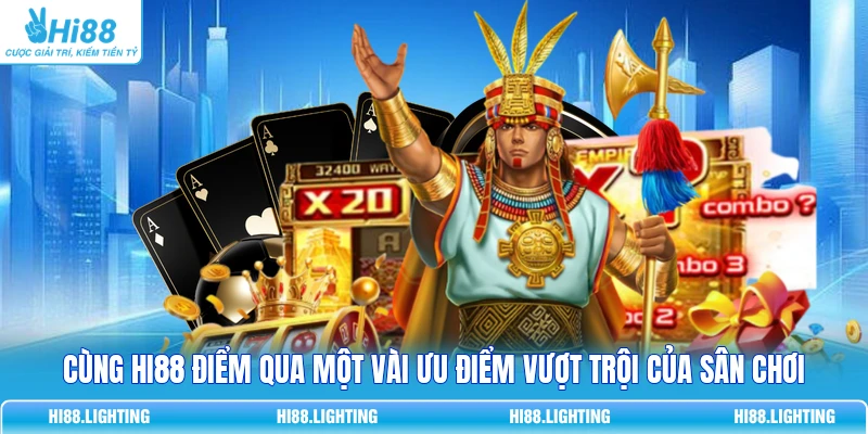 Cùng HI88 điểm qua một vài ưu điểm vượt trội của sân chơi