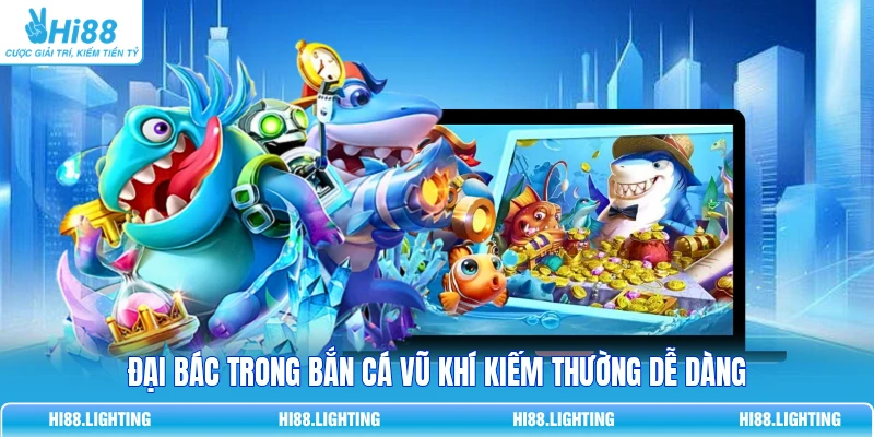 Đại bác trong bắn cá vũ khí kiếm thường dễ dàng