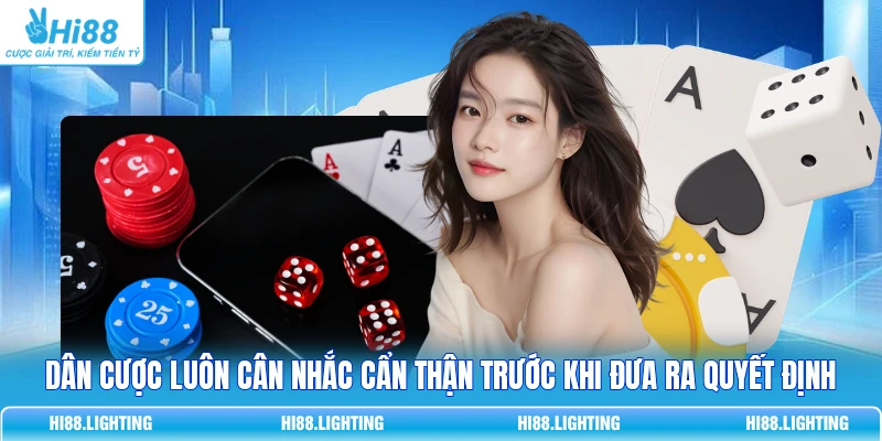 Dân cược luôn cân nhắc cẩn thận trước khi đưa ra quyết định