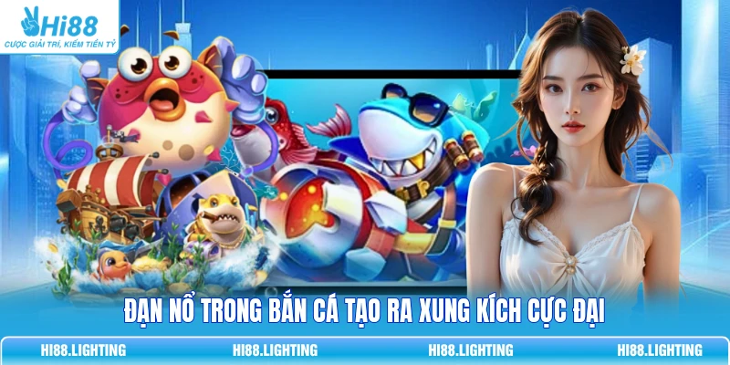 Đạn nổ trong bắn cá tạo ra xung kích cực đại