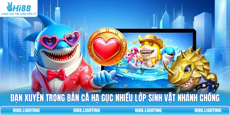 Đạn xuyên trong bắn cá hạ gục nhiều lớp sinh vật nhanh chóng