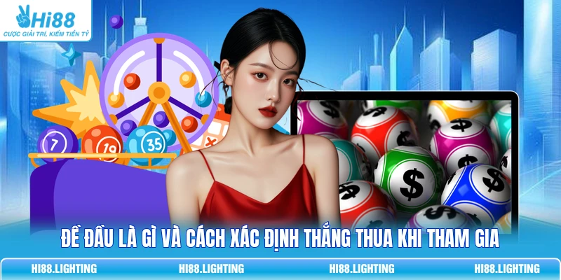 Đề Đầu Là Gì Và Cách Xác Định Thắng Thua Khi Tham Gia