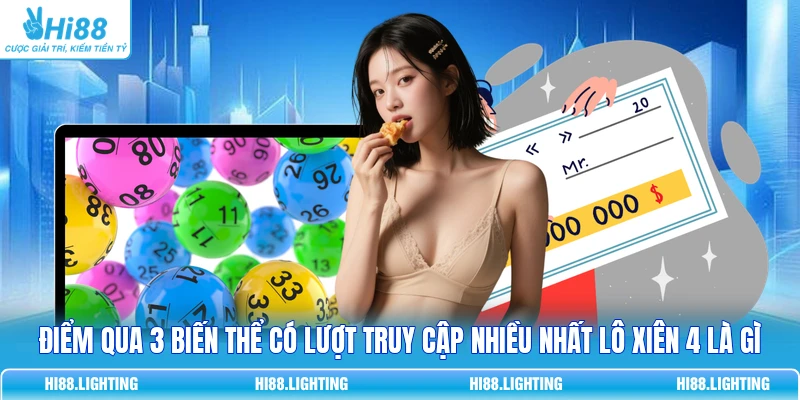Điểm qua 3 biến thể có lượt truy cập nhiều nhất lô xiên 4 là gì