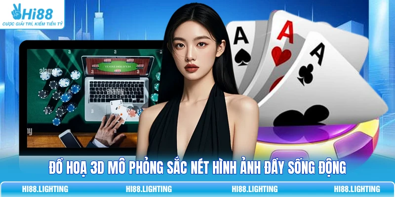 Đồ hoạ 3D mô phỏng sắc nét hình ảnh đầy sống động
