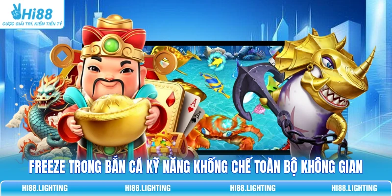 Freeze trong bắn cá kỹ năng khống chế toàn bộ không gian