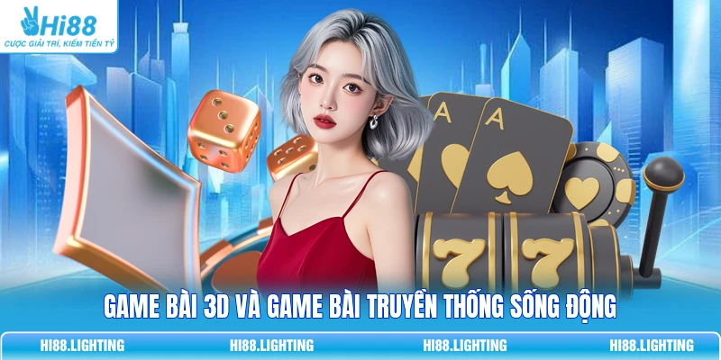 Game bài 3D và game bài truyền thống sống động