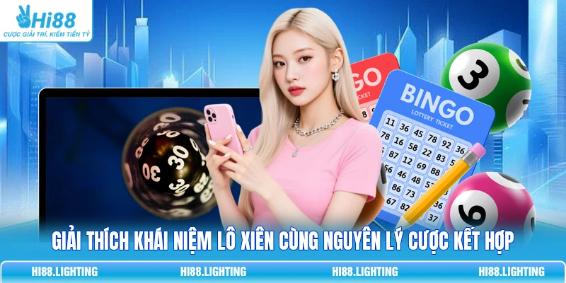 Giải thích khái niệm lô xiên cùng nguyên lý cược kết hợp