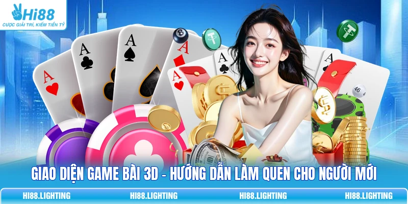 Giao Diện Game Bài 3D - Hướng Dẫn Làm Quen Cho Người Mới