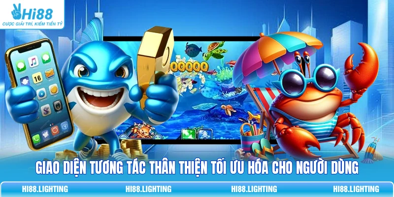 Giao diện tương tác thân thiện tối ưu hóa cho người dùng 
