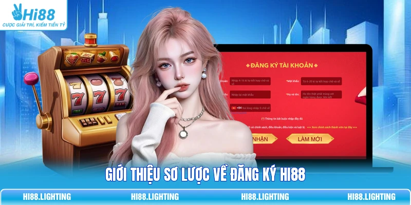 Giới thiệu sơ lược về đăng ký HI88