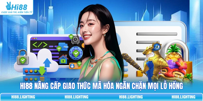 HI88 nâng cấp giao thức mã hóa ngăn chặn mọi lỗ hổng 
