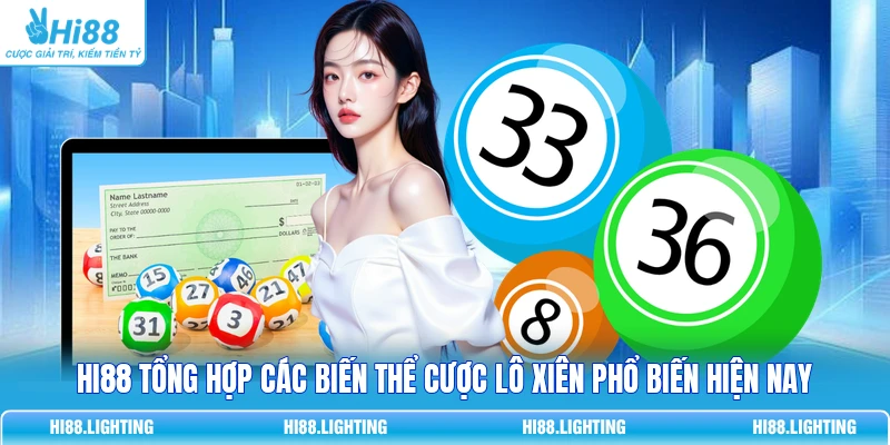 HI88 tổng hợp các biến thể cược lô xiên phổ biến hiện nay