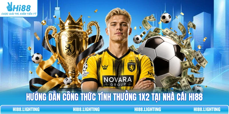 Hướng dẫn công thức tính thưởng 1X2 tại nhà cái HI88