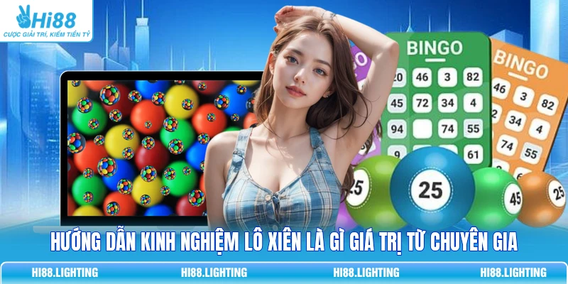 Hướng dẫn kinh nghiệm lô xiên là gì giá trị từ chuyên gia