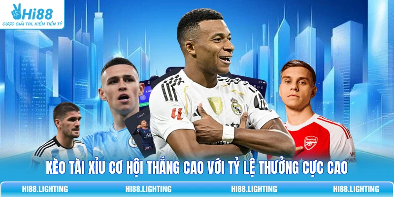 Kèo Tài Xỉu cơ hội thắng cao với tỷ lệ thưởng cực cao