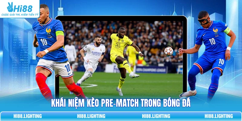 Khái niệm kèo pre-match trong bóng đá 