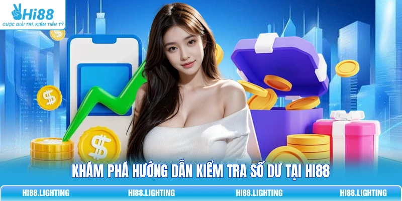 Khám phá hướng dẫn kiểm tra số dư tại HI88