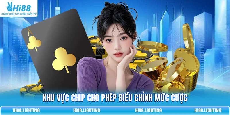 Khu vực chip cho phép điều chỉnh mức cược