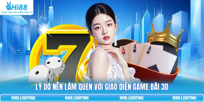 Lý do nên làm quen với giao diện game bài 3D