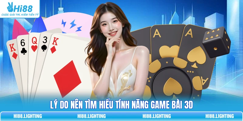 Lý do nên tìm hiểu tính năng game bài 3D