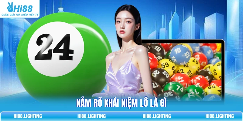 Nắm rõ khái niệm lô là gì