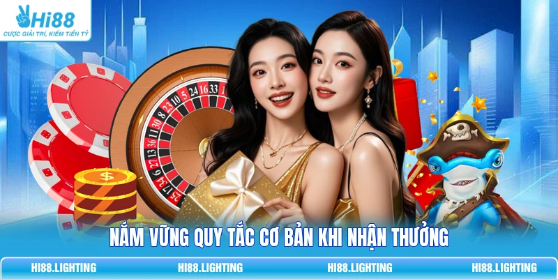 Nắm vững quy tắc cơ bản khi nhận thưởng