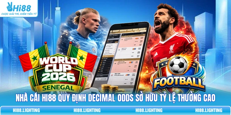 Nhà cái HI88 quy định Decimal Odds sở hữu tỷ lệ thưởng cao