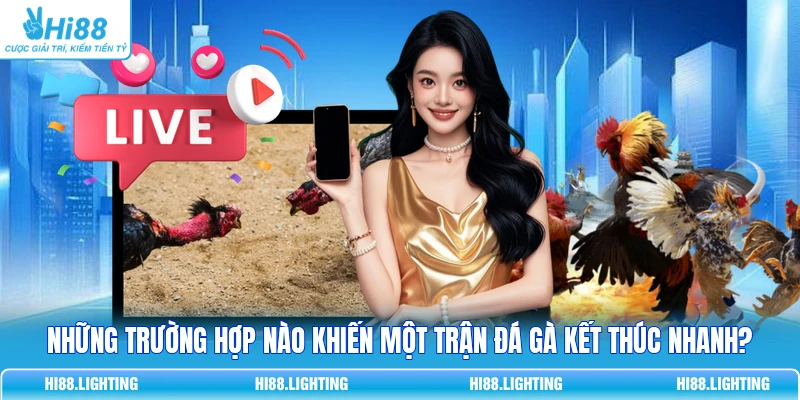 Tình Huống Khiến Trận Đấu Đá Gà Trực Tuyến Kết Thúc?