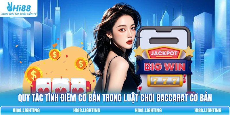 Quy tắc tính điểm cơ bản trong luật chơi Baccarat cơ bản
