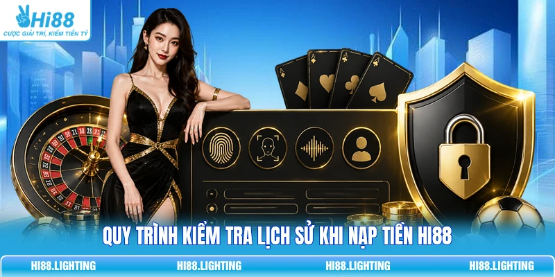Quy trình kiểm tra lịch sử khi nạp tiền HI88