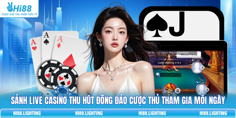 Sảnh live casino thu hút đông đảo cược thủ tham gia mỗi ngày