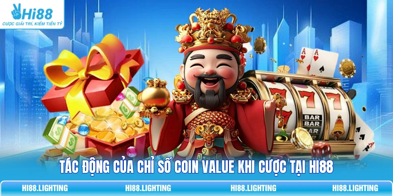 Tác động của chỉ số Coin Value khi cược tại HI88