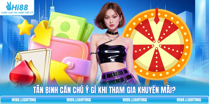 Tân binh cần chú ý gì khi tham gia khuyến mãi?