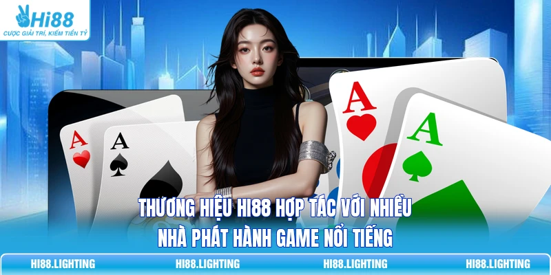 Thương hiệu HI88 hợp tác với nhiều nhà phát hành game nổi tiếng