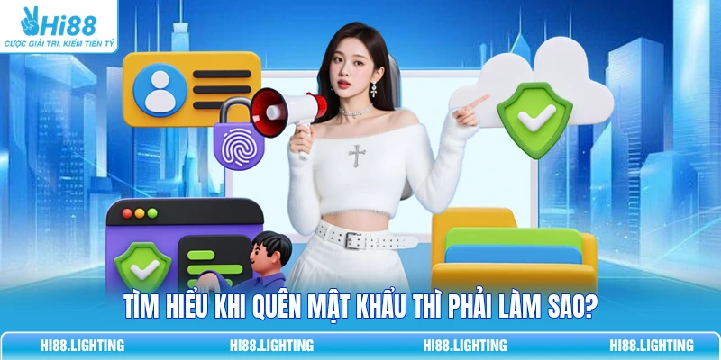 Tìm hiểu khi quên mật khẩu thì phải làm sao?