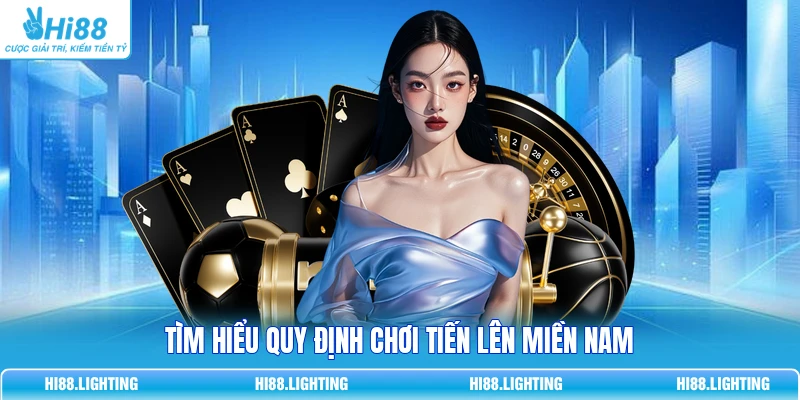 Tìm hiểu quy định chơi Tiến lên miền Nam