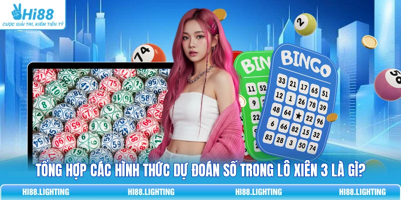 Tổng hợp các hình thức dự đoán số trong lô xiên 3 là gì?