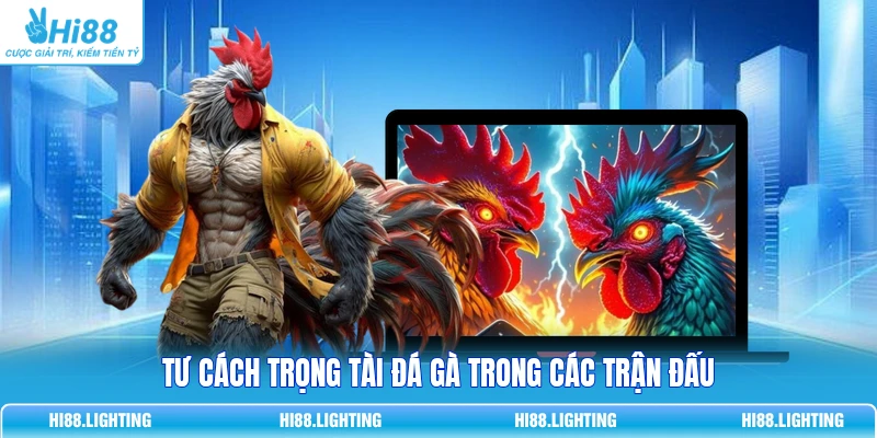 Tư cách trọng tài đá gà trong các trận đấu