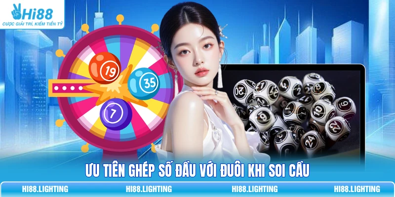 Ưu tiên ghép số đầu với đuôi khi soi cầu