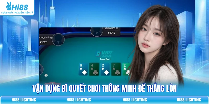 Vận dụng bí quyết chơi thông minh để thắng lớn