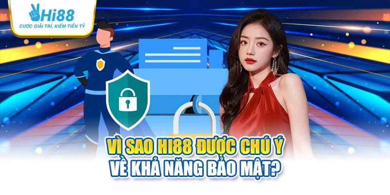 Vì sao Hi88 được chú ý về khả năng bảo mật?